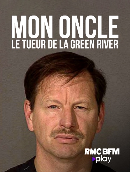 RMC BFM Play - Mon oncle, le tueur de la Green River