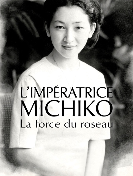 L'impératrice Michiko, la force du roseau