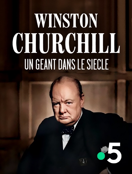 France 5 - Winston Churchill, un géant dans le siècle