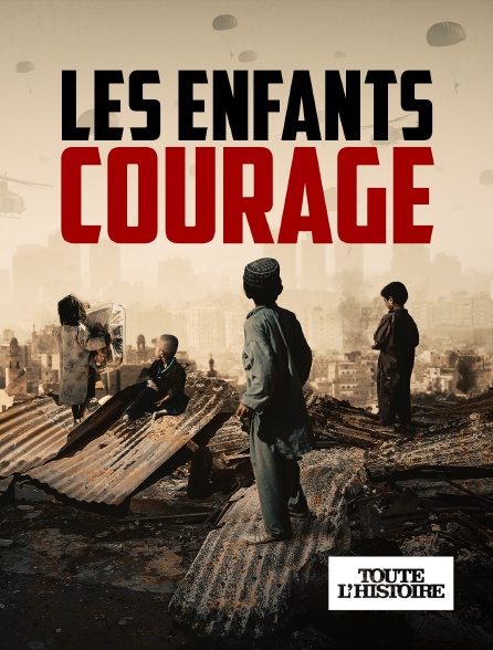 Toute l'Histoire - Les enfants courage