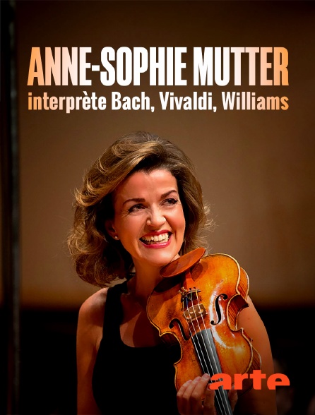 Arte - Anne-Sophie Mutter interprète Bach, Vivaldi, Williams