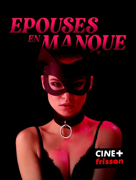 CINE+ Frisson - Epouses en manque