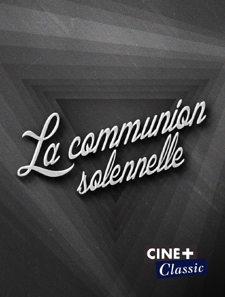 Ciné+ Classic - La communion solennelle