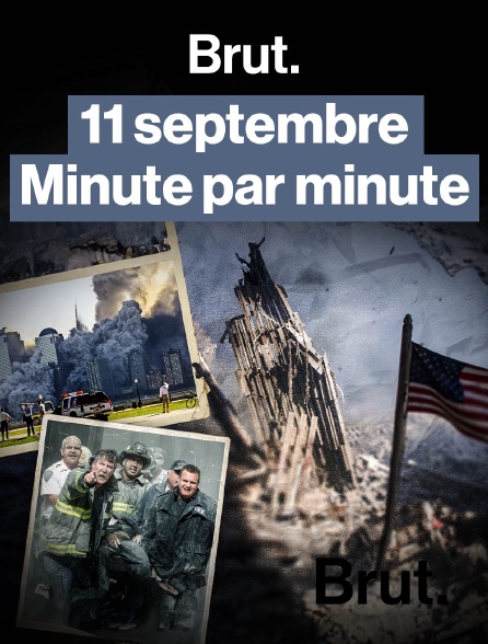 Brut - Retour, minute par minute, sur l'attentat du 11 septembre 2001 en replay