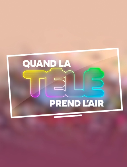 Quand la télé prend l'air