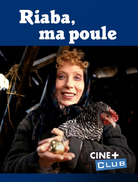 Ciné+ Club - Riaba, ma poule