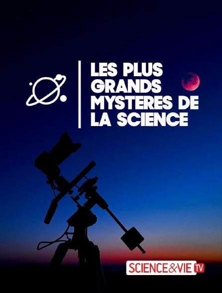 Science et Vie TV - Les plus grands mystères de la science