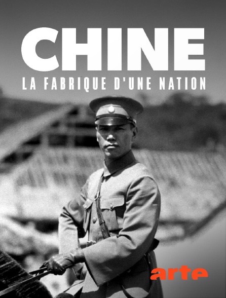 Arte - Chine, la fabrique d'une nation