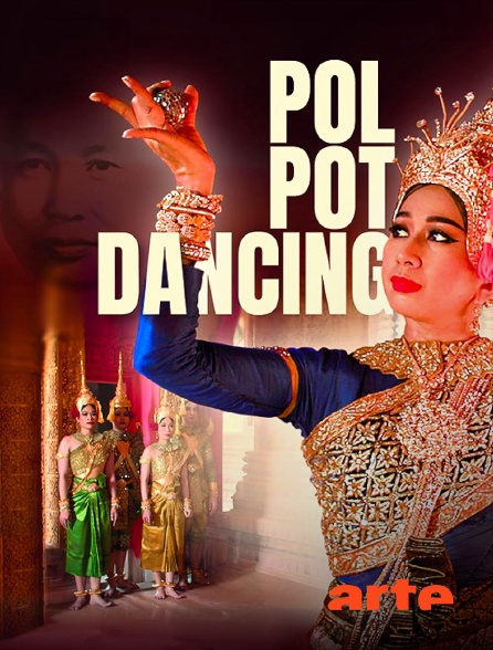 Arte - Pol Pot Dancing : La danseuse et le dictateur