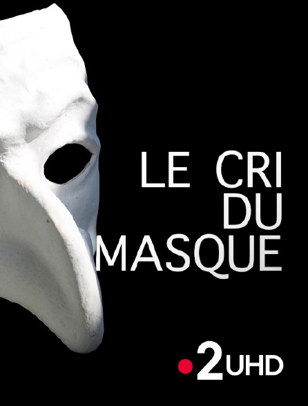 France 2 UHD - Le cri du masque