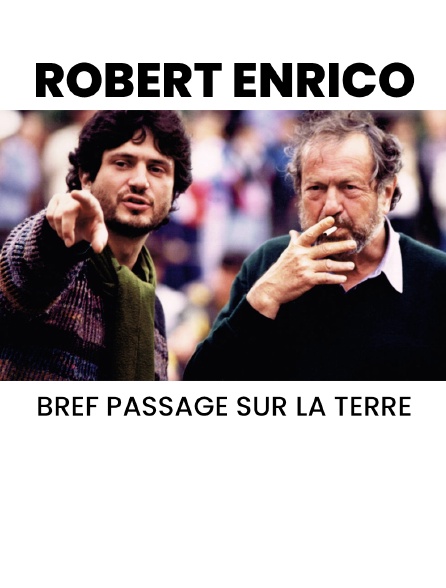 Robert Enrico, bref passage sur la Terre