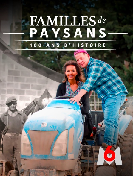 M6 - Familles de paysans, 100 ans d'histoire