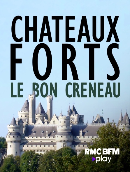 RMC BFM Play - Châteaux forts : le bon créneau