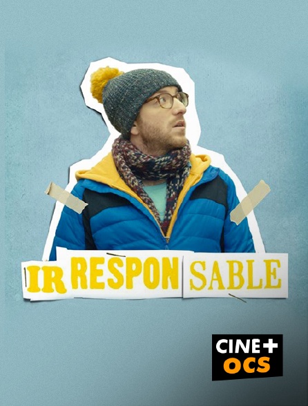 CINÉ Cinéma - Irresponsable