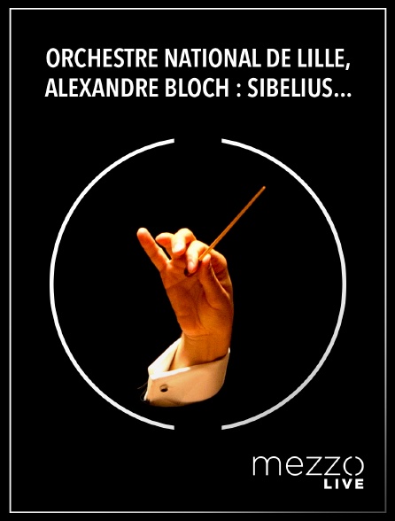 Mezzo Live HD - Orchestre National de Lille, Alexandre Bloch : Sibelius, Strauss