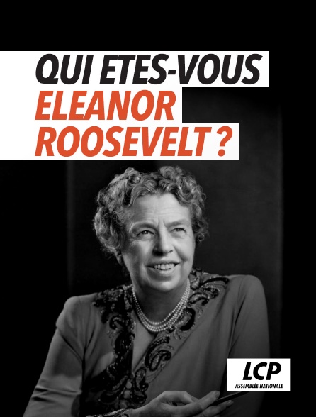 LCP 100% - Qui êtes-vous, Eleanor Roosevelt ?