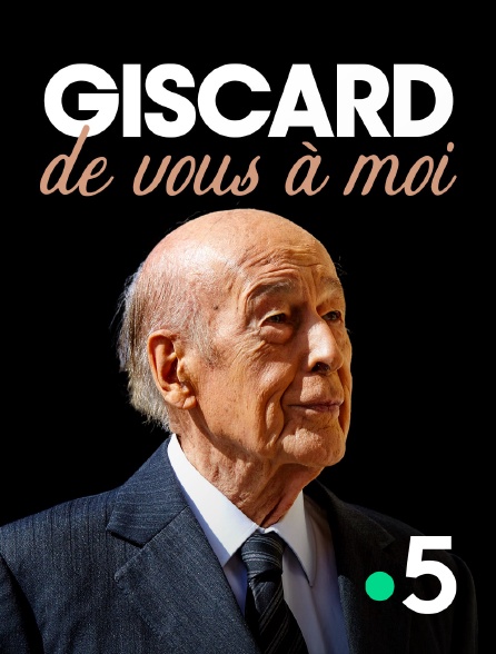 France 5 - Giscard, de vous à moi