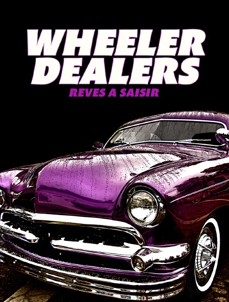 Wheeler Dealers : rêves à saisir