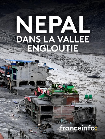 franceinfo: - Népal, dans la vallée engloutie en replay