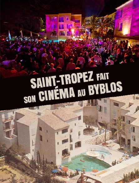 Saint-Tropez fait son cinéma au Byblos