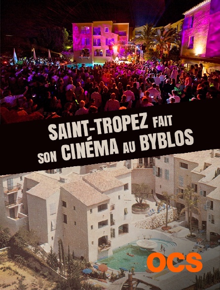 OCS - Saint-Tropez fait son cinéma au Byblos