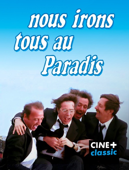 CINE+ Classic - Nous irons tous au paradis en replay