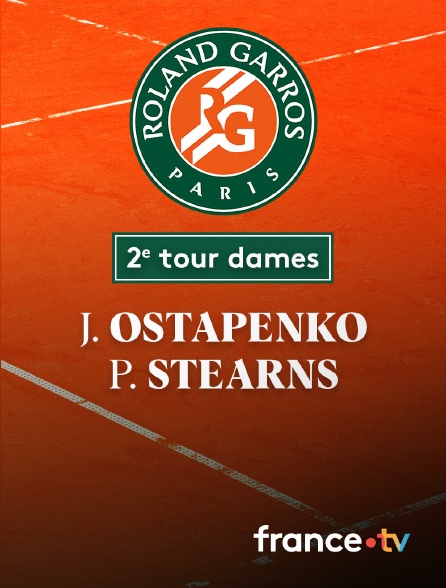 France.tv - Tennis - 2e tour Roland-Garros : J. Ostapenko (LAT) / P. Stearns (USA)