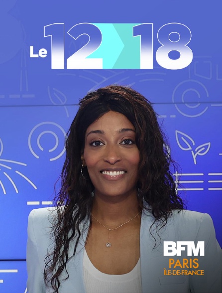 BFM Paris Île-de-France - Le 12-18