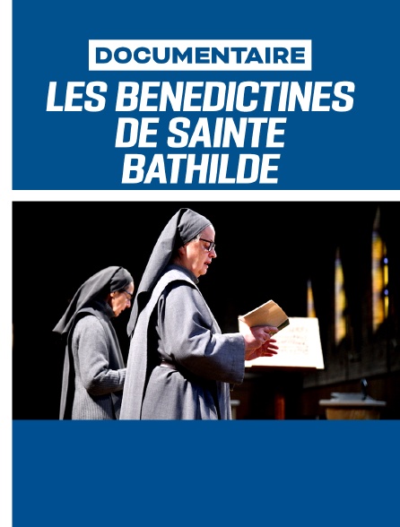 Les Bénédictines de Sainte Bathilde - visages d'une congrégation