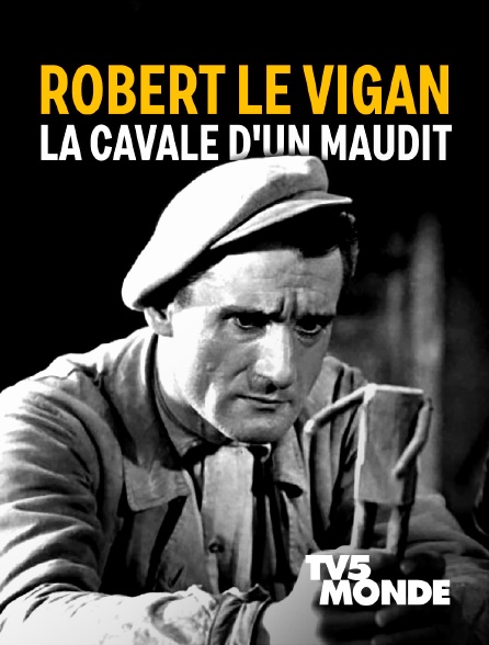 TV5MONDE - Robert Le Vigan : la cavale d'un maudit