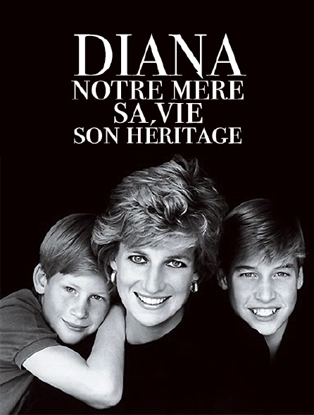 Diana, notre mère : sa vie, son héritage