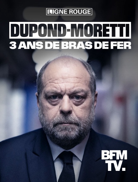 BFMTV - Dupond-Moretti : 3 ans de bras de fer