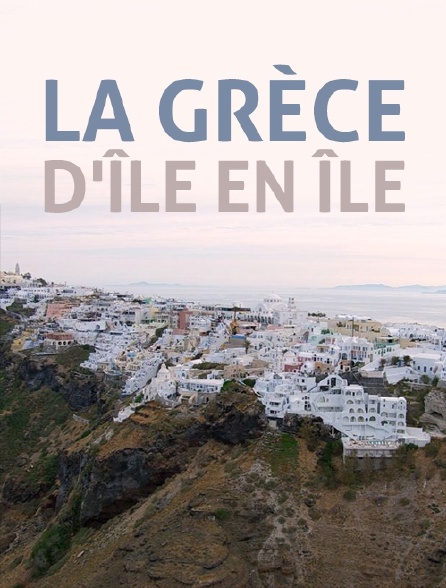 La Grèce d'île en île