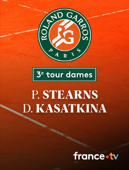 France.tv - Tennis - 3e Tour Roland-Garros : P. Stearns (USA) / D. Kasatkina (---)