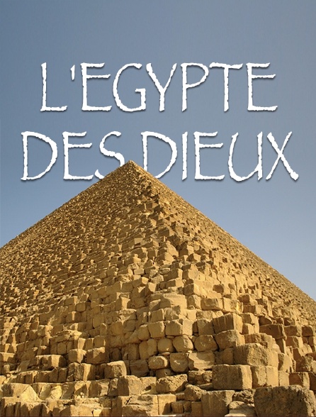 L'Egypte des dieux