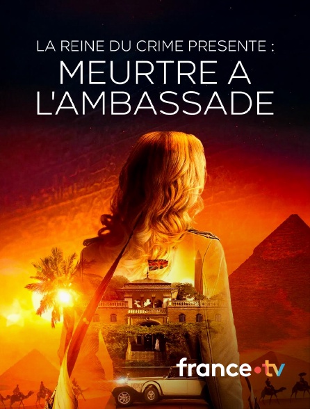 france.tv - La reine du crime présente : Meurtre à l'ambassade en replay