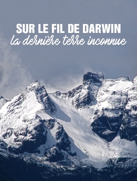 Sur le fil de Darwin : la dernière terre inconnue