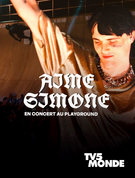 TV5MONDE - Aime Simone en concert au Playground