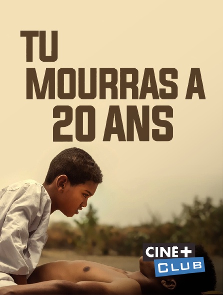 Ciné+ Club - Tu mourras à 20 ans
