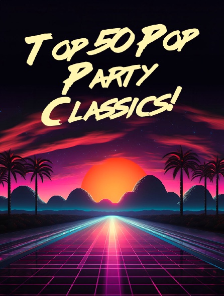 Top 50 Pop Party Classics!