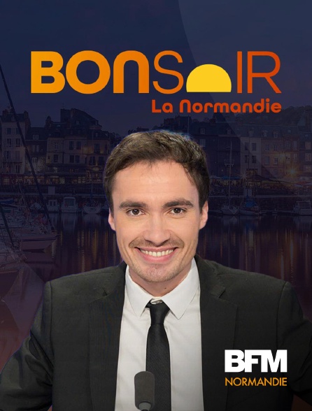 BFM Normandie - Bonsoir la Normandie