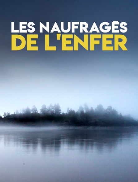 Les naufragés de l'enfer