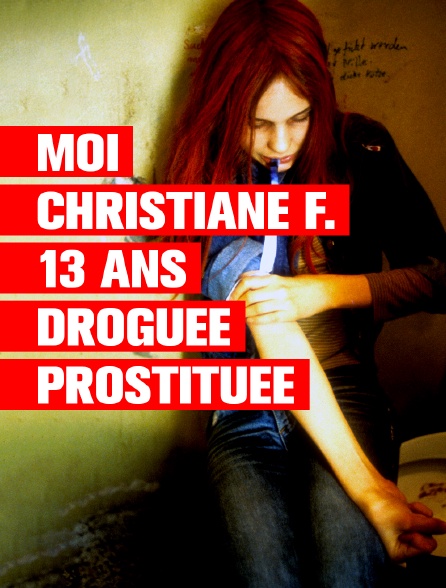 Moi, Christiane F., 13 ans, droguée, prostituée
