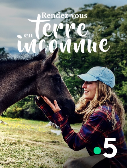 France 5 - Rendez-vous en terre inconnue