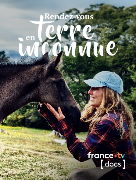 France TV Docs - Rendez-vous en terre inconnue