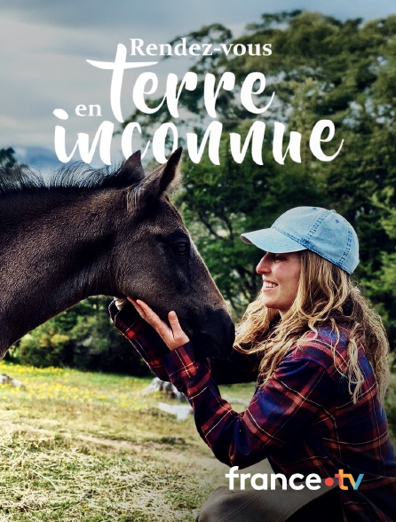 france.tv - Rendez-vous en terre inconnue en replay