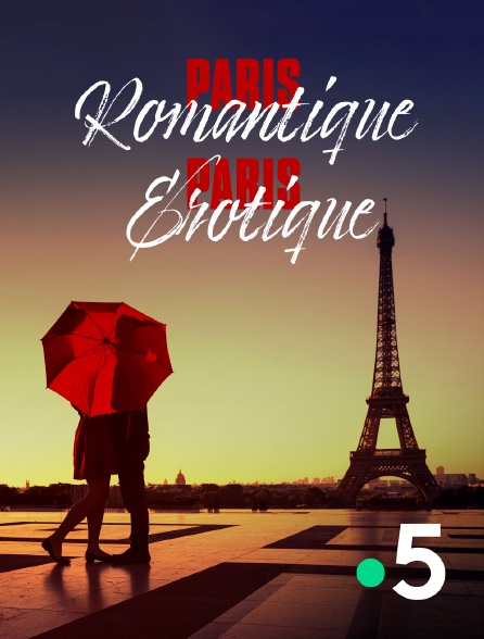 France 5 - Paris romantique, Paris érotique