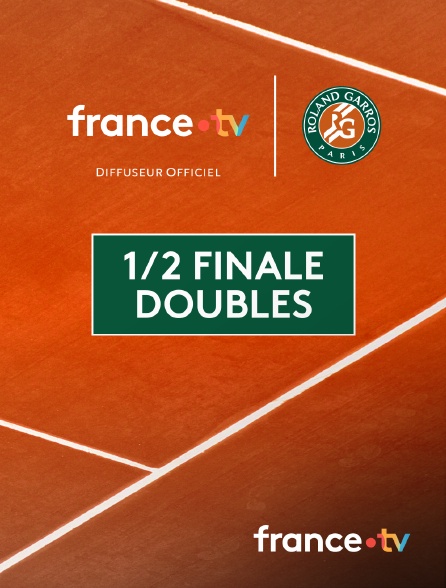 france.tv - Roland-Garros - Matchs intégraux : 1/2 finale doubles en replay