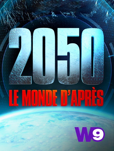 W9 - 2050, le monde d'après