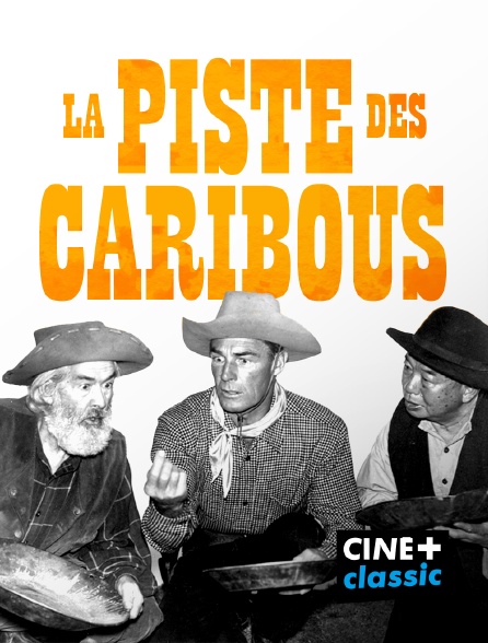 CINE+ Classic - La piste des caribous